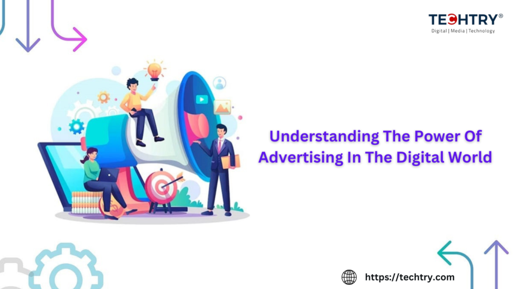 Understanding The Power Of Advertising In The Digital World