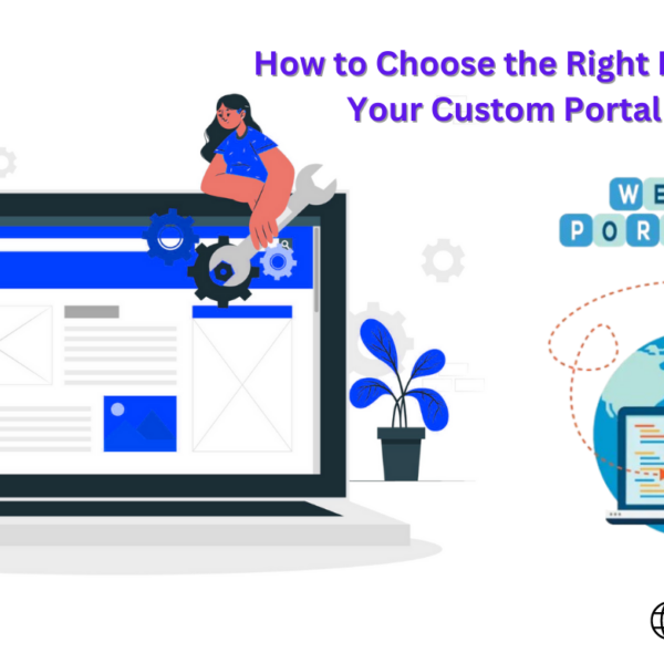 How to Choose the Right Developer for Your Custom Portal Project