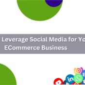 How to Leverage Social Media for Your ECommerce Business